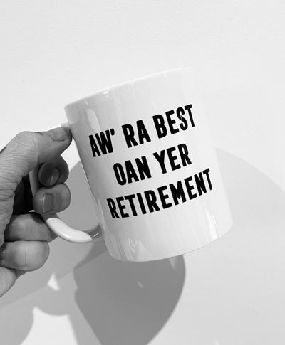 'Aw’ra Best Oan Yer Retirement’ Scottish Mug