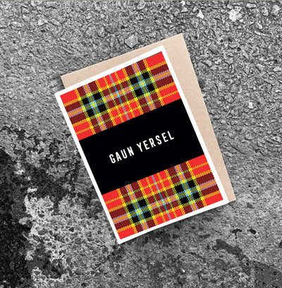 'GAUN YERSEL' Scottish Card