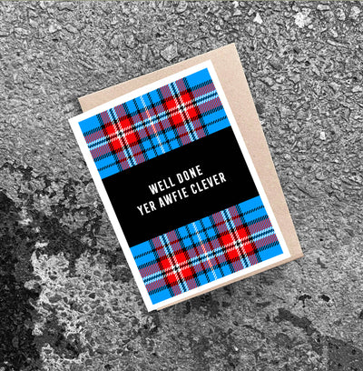 WELL DONE, YER AWFIE CLEVER Tartan Card