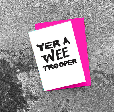 'YER A WEE TROOPER’ Scottish Card