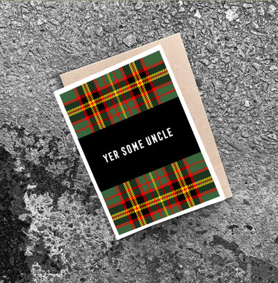 'YER SOME UNCLE' Tartan card