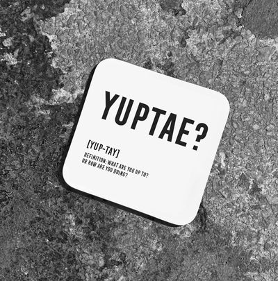 'YUPTAE?' Coaster