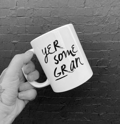 'YER SOME GRAN' Scottish Mug